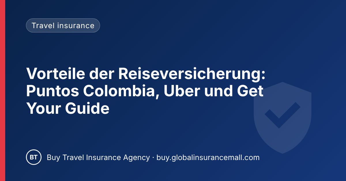 Vorteile der Reiseversicherung: Puntos Colombia, Uber und Get Your Guide