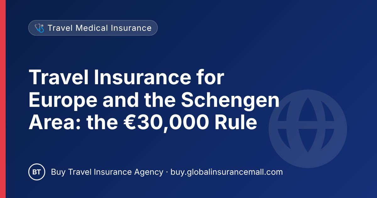 Travel Insurance for Europe and the Schengen Area: the €30,000 Rule