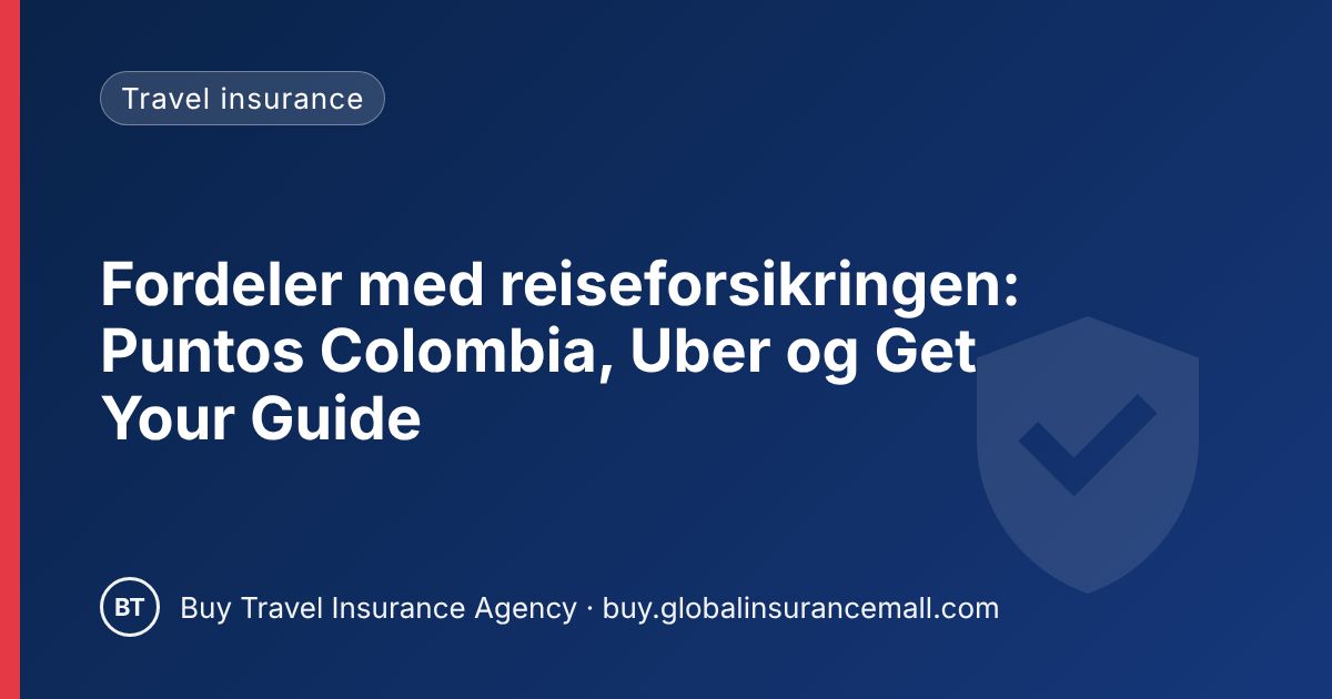 Fordeler med reiseforsikringen: Puntos Colombia, Uber og Get Your Guide